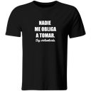 Playera Color Ic9. Frase Meme. Nadie me obliga a tomar soy voluntaria