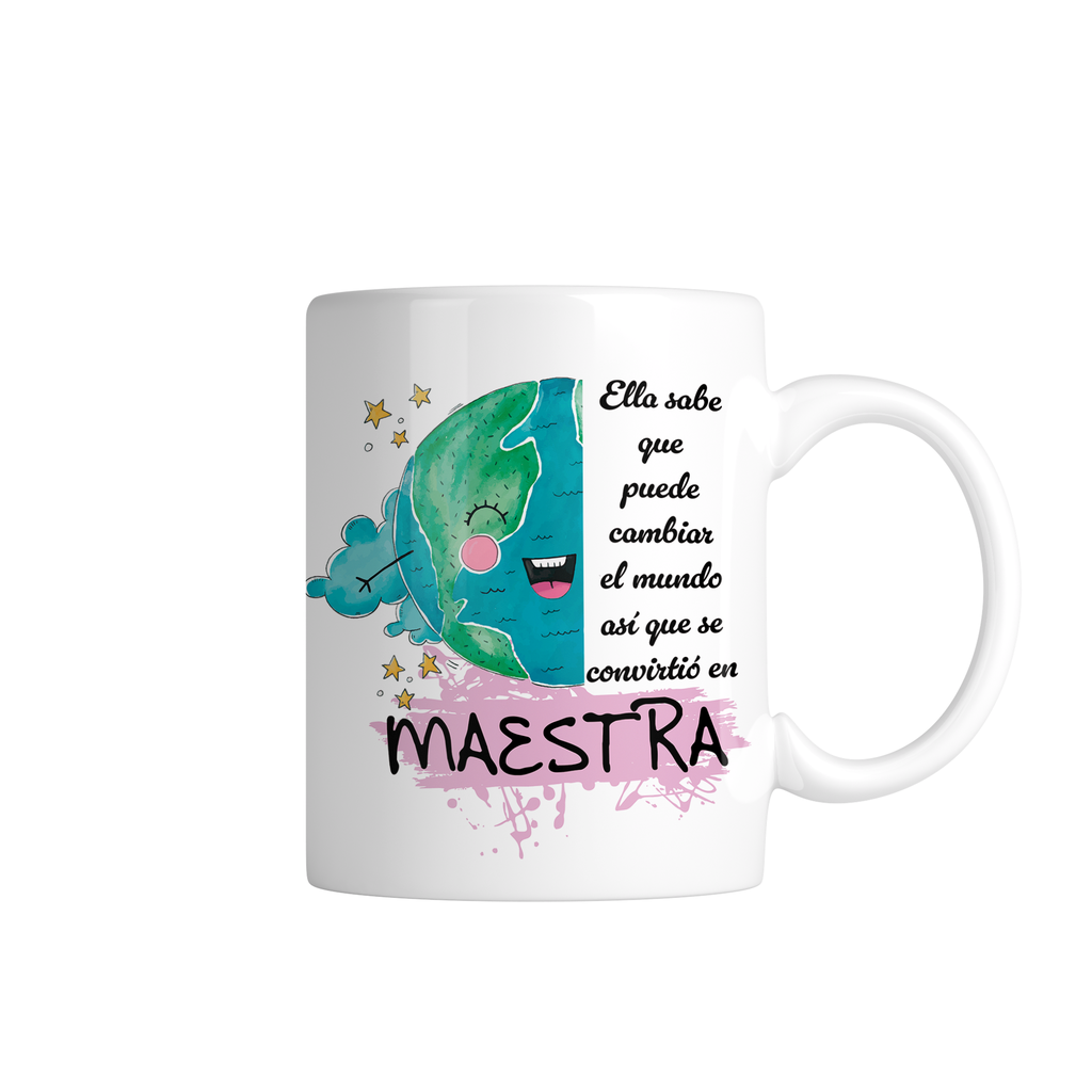 Taza TPM23. Ella sabe que puede cambiar el mundo... Maestra
