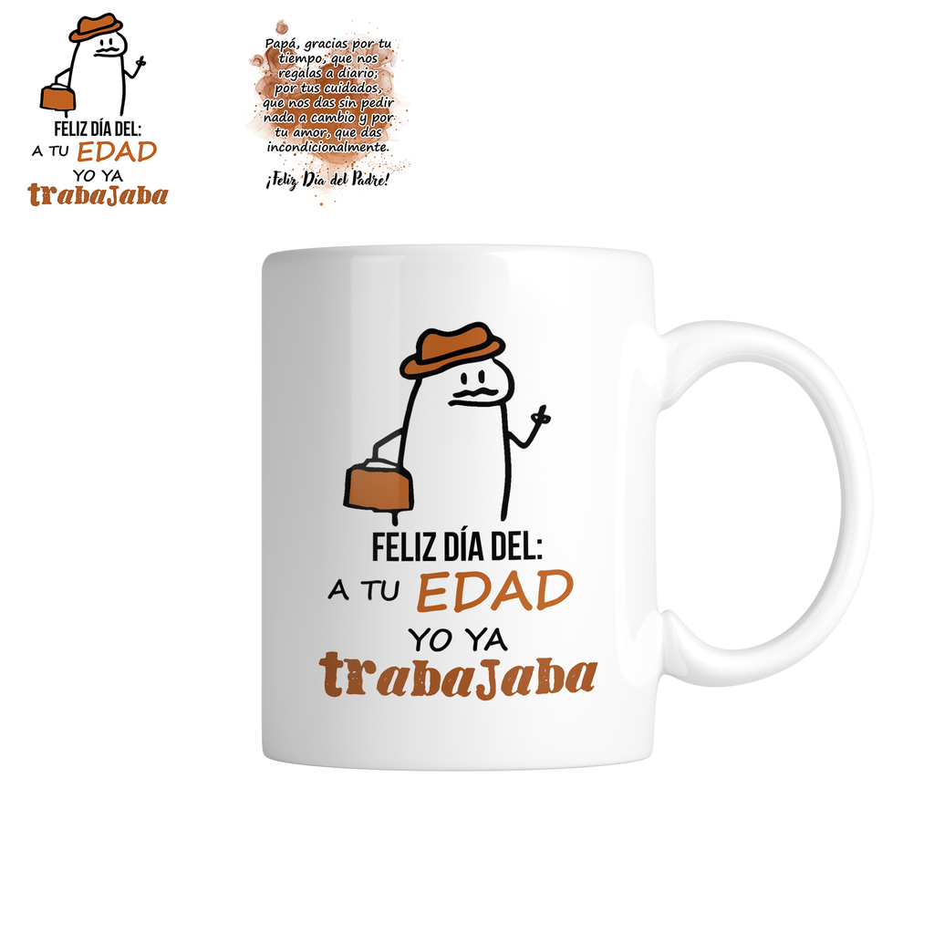 Taza da30. Feliz día del: A tu edad yo trabajaba