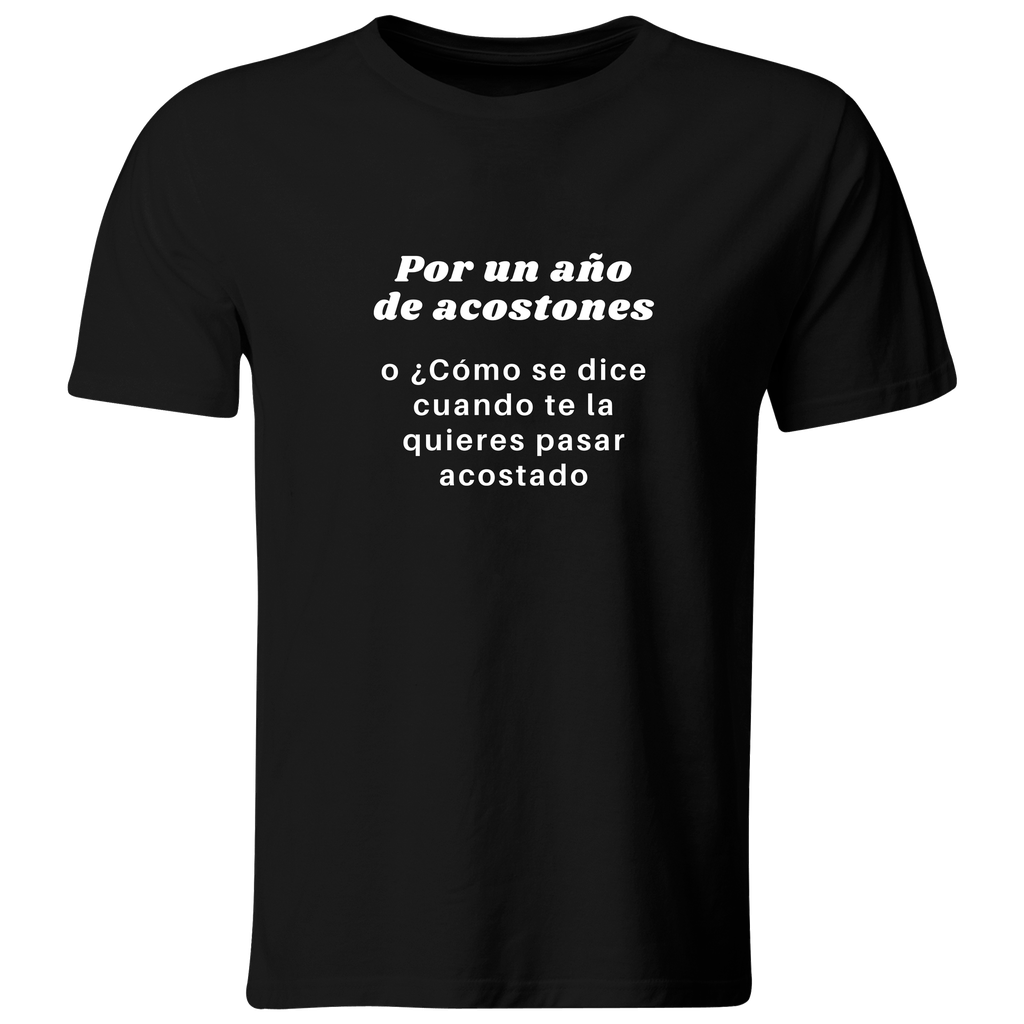 Playera Color Ic105. Frase Meme: Por un año de acostones 