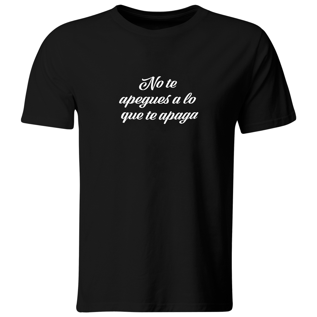 Playera Color lk747. Frase positiva. No te apegues a lo que te apaga