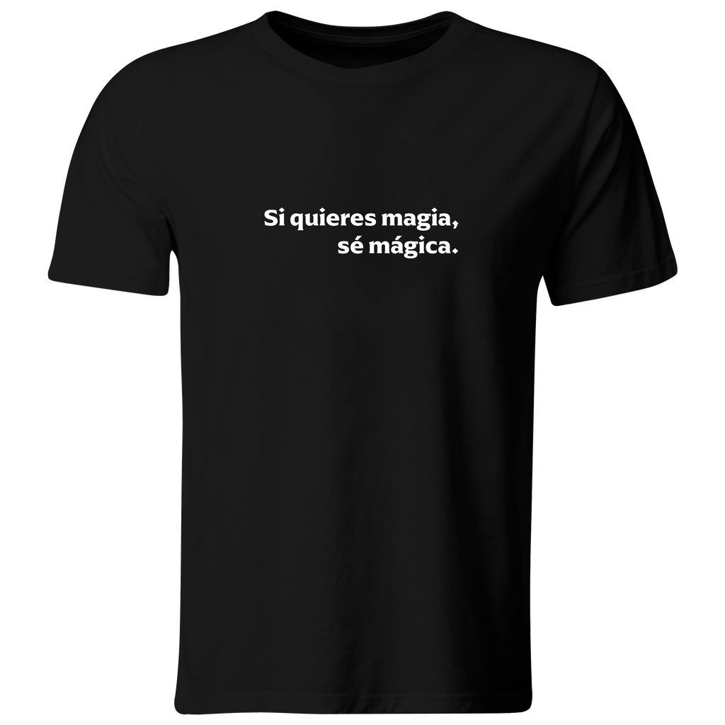 Playera Color lk753. Frase positiva. Si quieres magia, sé mágica.