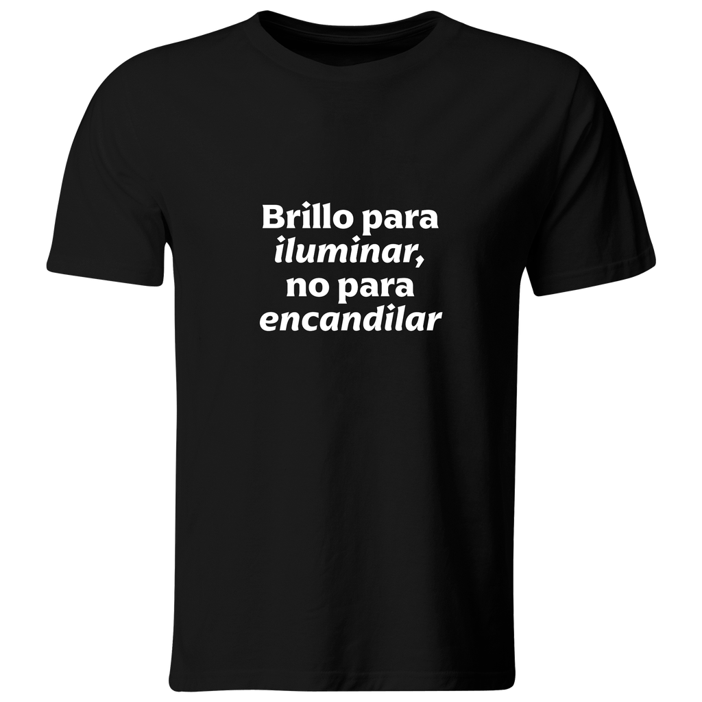 Playera Color lk755. Frase positiva. Brillo para iluminar no para encandilar.