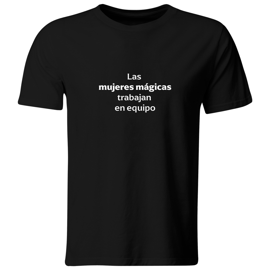 Playera Color lk756. Frase positiva. Las mujeres mágicas trabajan en equipo.