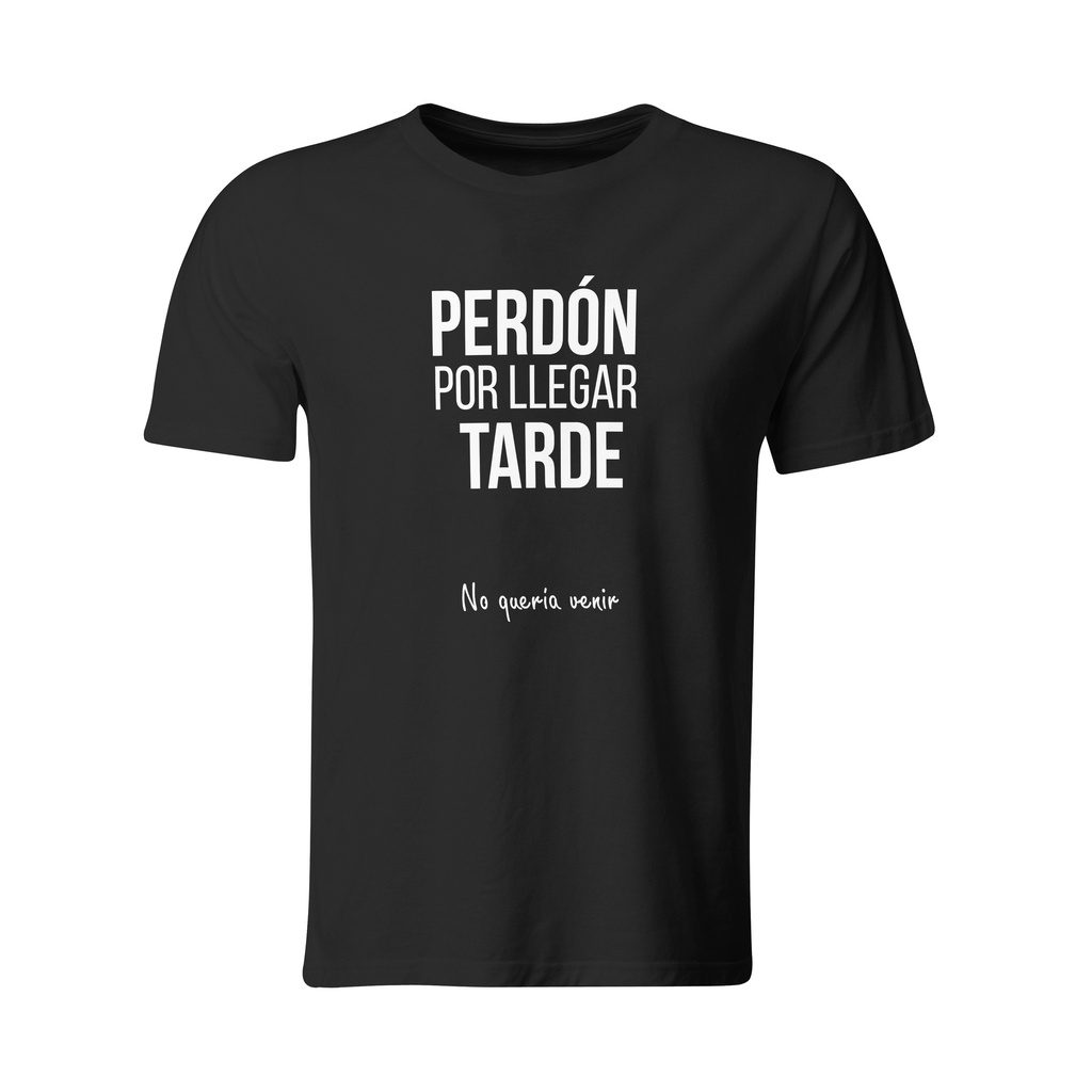Playera estampada Perdón Por Llegar Tarde