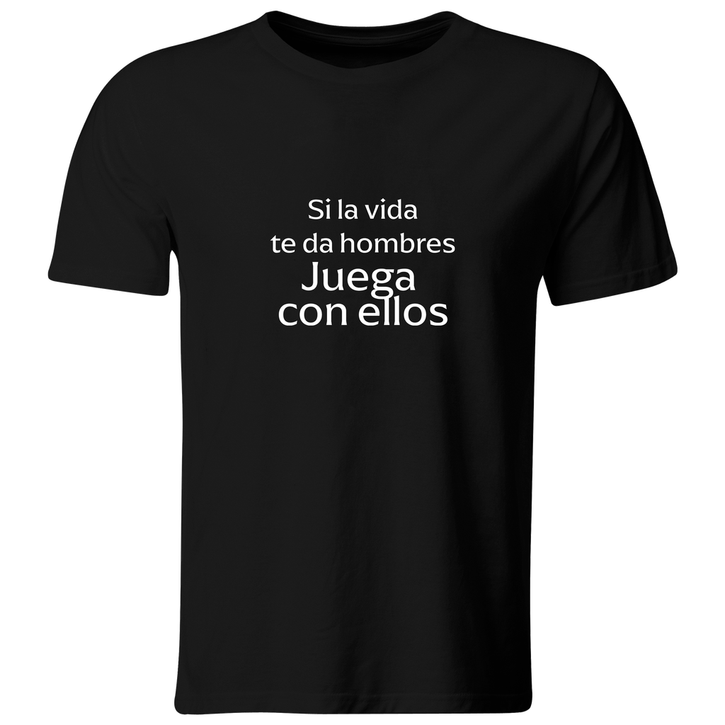 Playera Color Lk760. Frase meme "Si la vida te da hombres Juega con ellos"