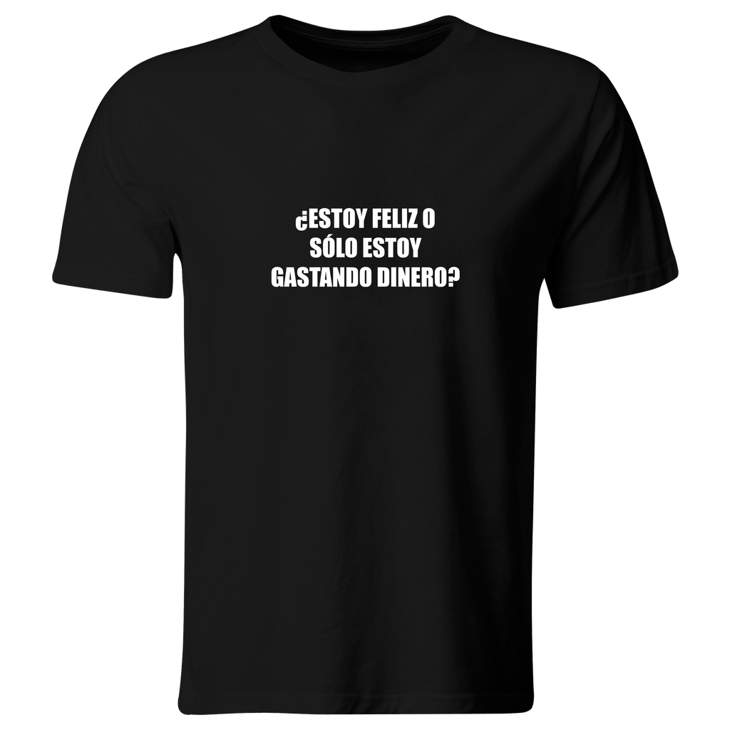 Playera Color Lk778. Frase Meme: ¿Estoy feliz o sólo estoy gastando dinero?