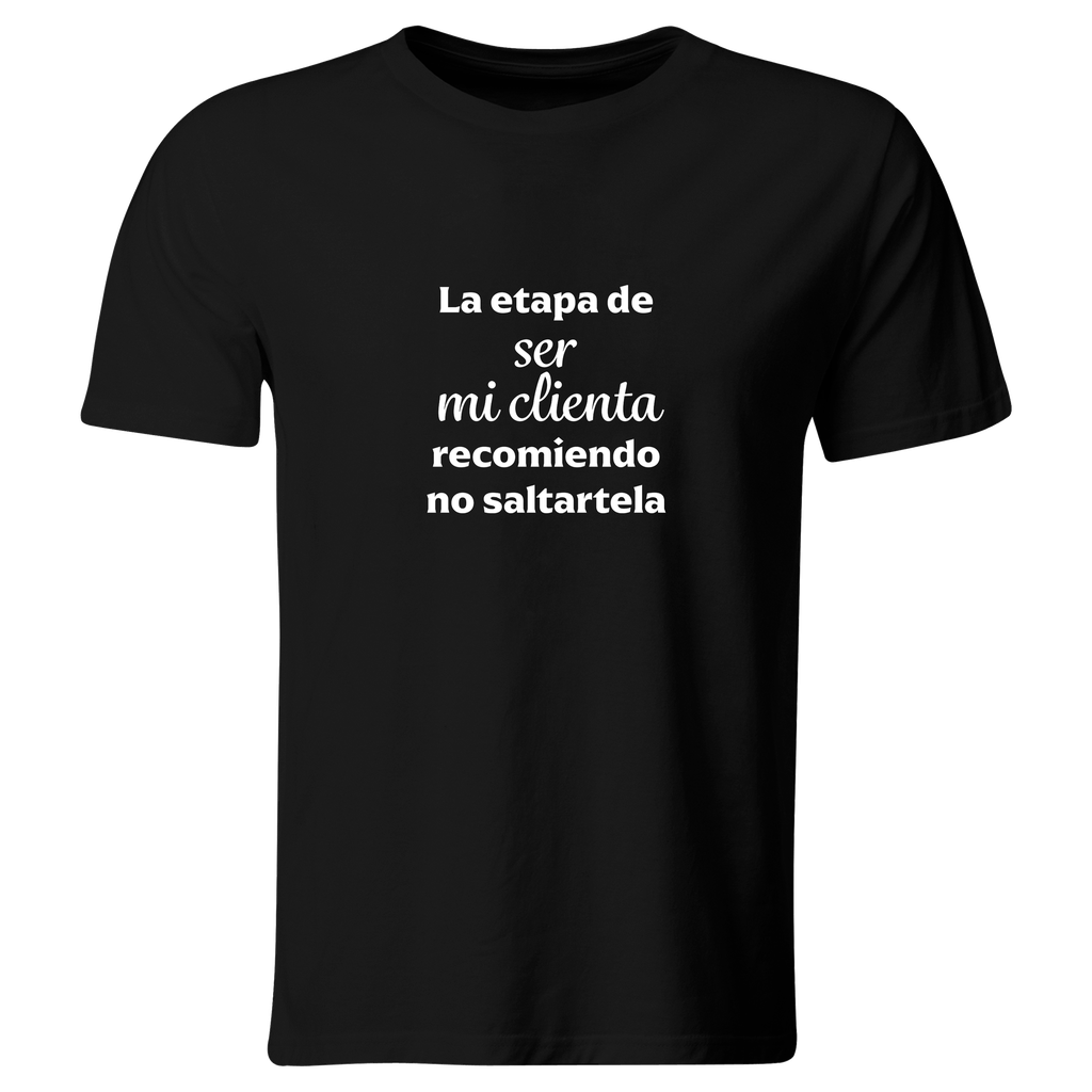 Playera Color Lk786. Frase emprendedora: La etapa de ser mi clienta recomiendo no saltartela.