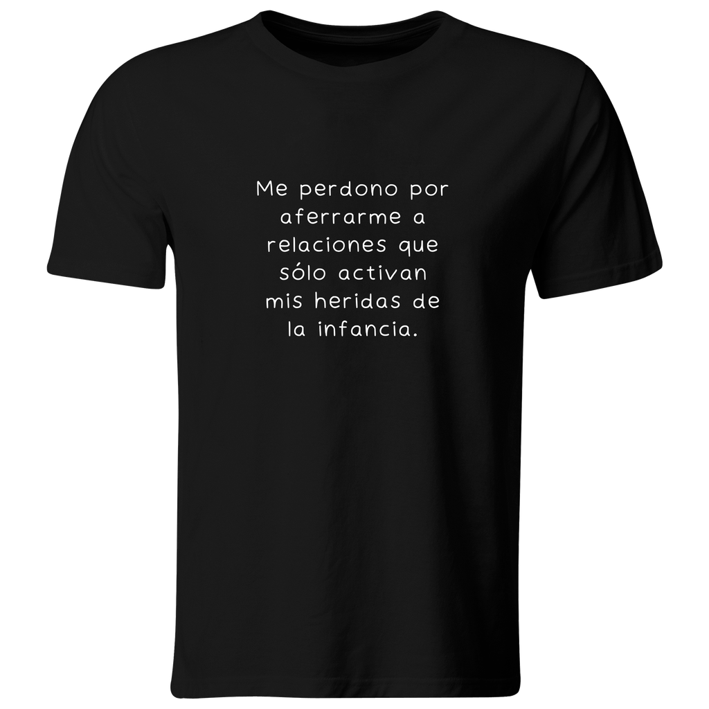 Playera color LK794. Psicologia Frase Positiva: Me perdono por aferrarme a relaciones que sólo activan mis heridas de la infancia.