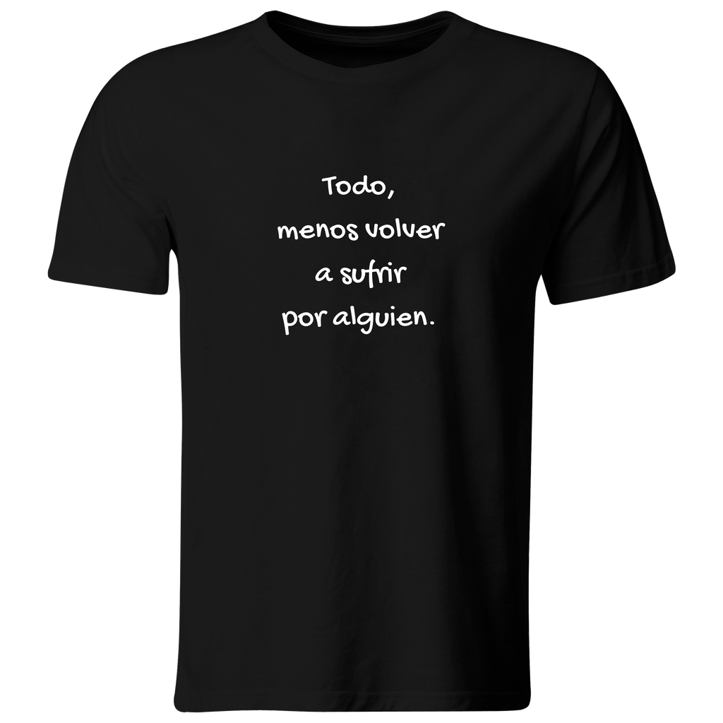 Playera color LK799. Psicologia Frase Positiva: Todo menos volver a sufrir por alguien