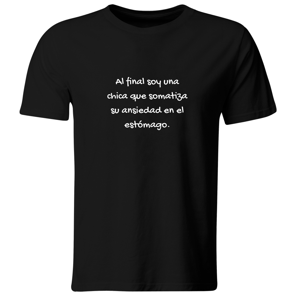 Playera color LK801. Psicologia Frase Positiva: Al final soy una chica que somatiza su ansiedad en el estómago