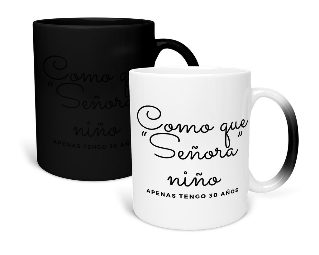 Taza Mágica 11 Oz lk765. Frase chistosa meme: Como que señora niño si apenas tengo 30