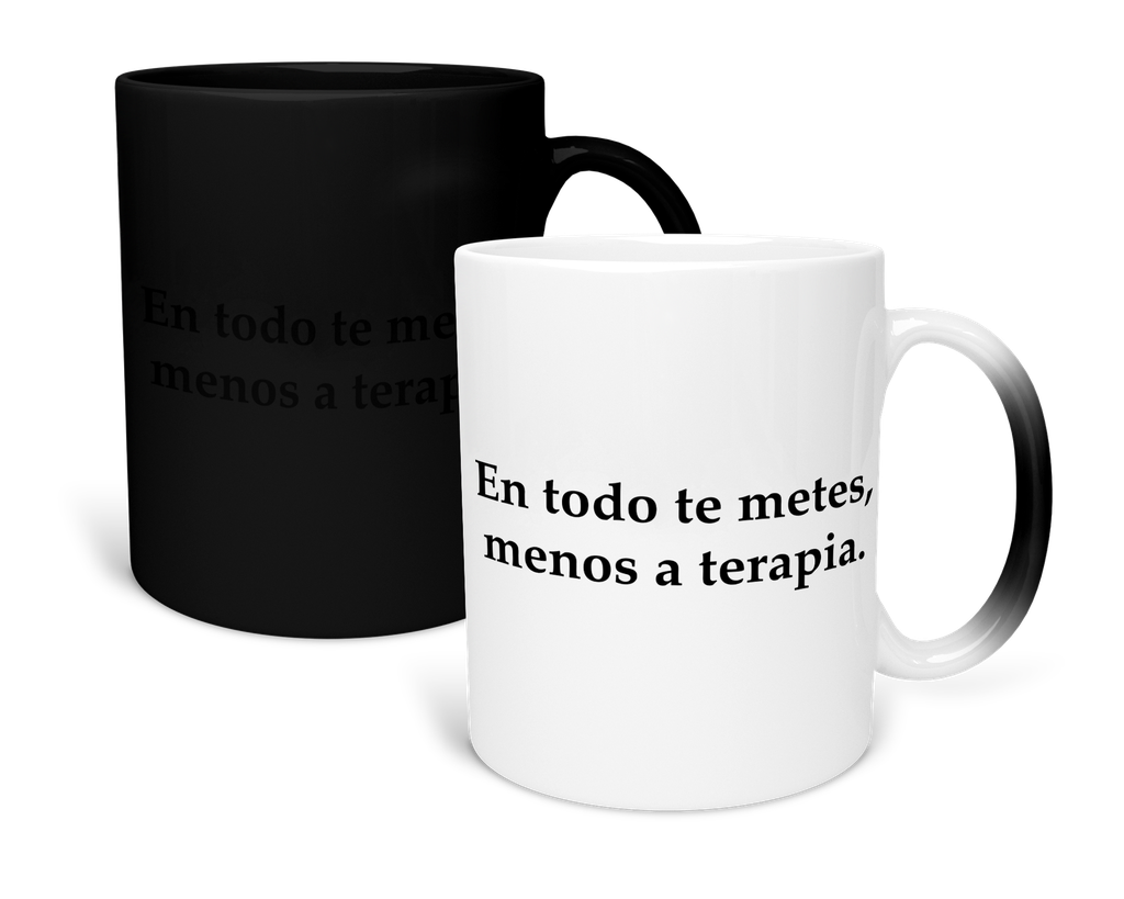 Taza Mágica 11 Oz lk770. Frase chistosa meme: En todo te metes, menos a terapia.