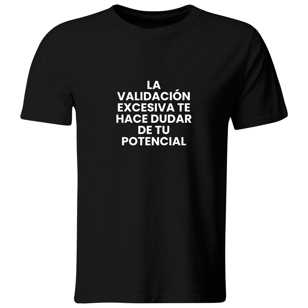 Playera color LK833. Psicologia Frase Positiva: La validación excesiva te hace dudar de tu potencial.