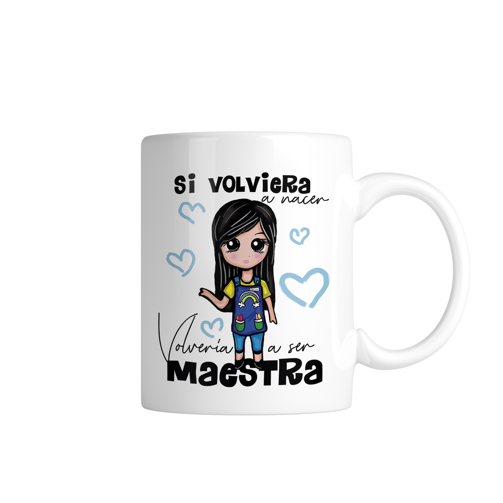 Taza si volviera a nacer volvería a ser maestra