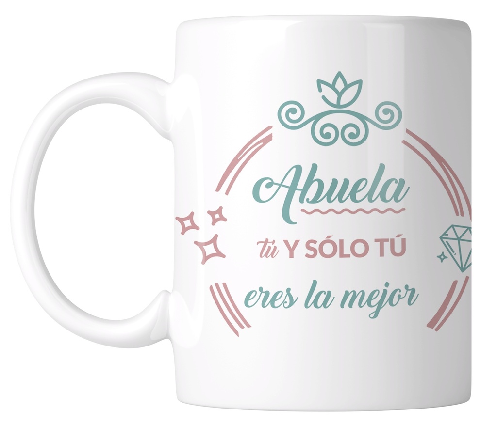 Taza: Abuela tú y sólo tú eres la mejor