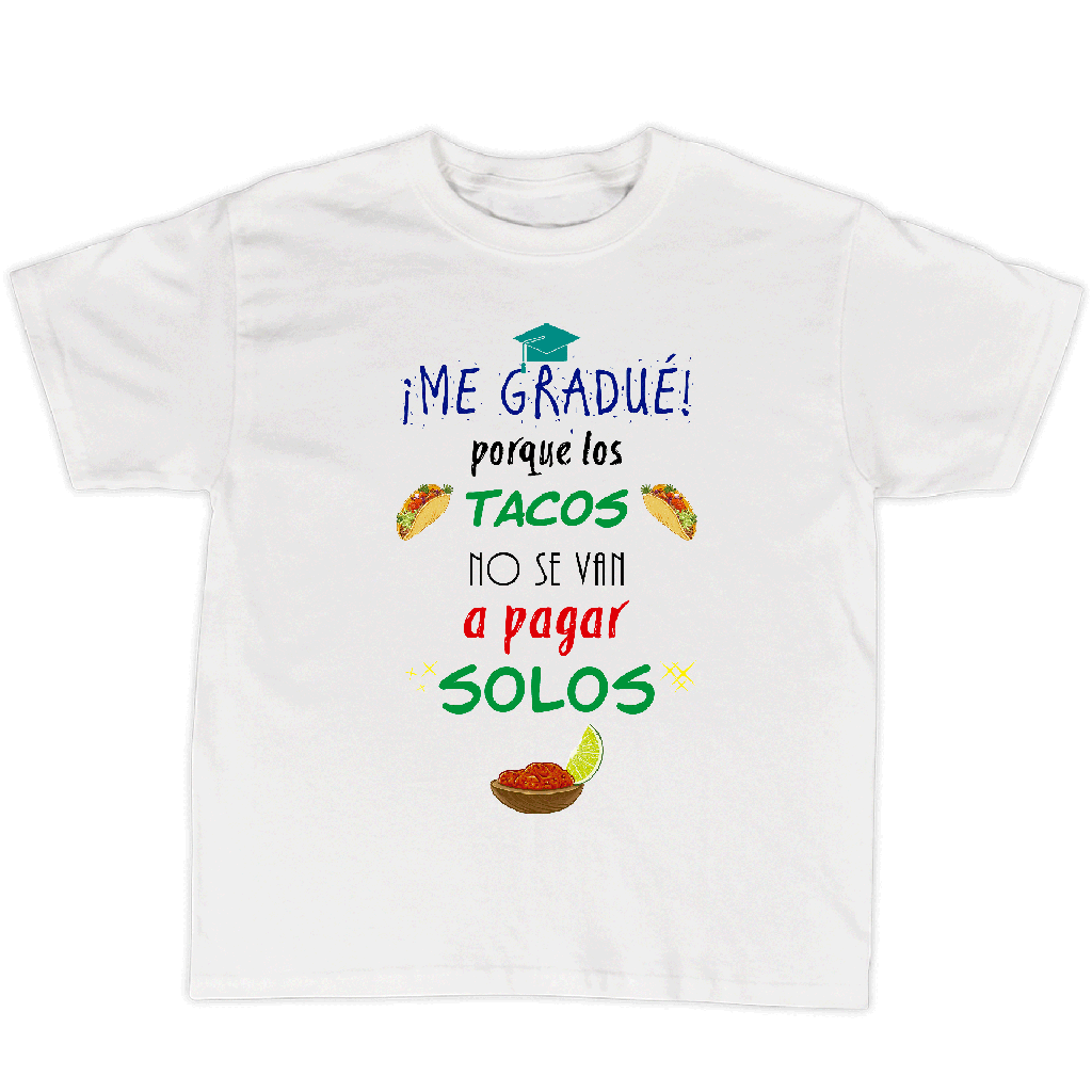 Playera graduación  gr4. Me gradué los tacos no se van a pagar solos