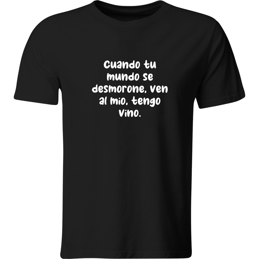 Playera: cuando tu mundo se desmorone, ven al mío, tengo vino. | Mod. LK195