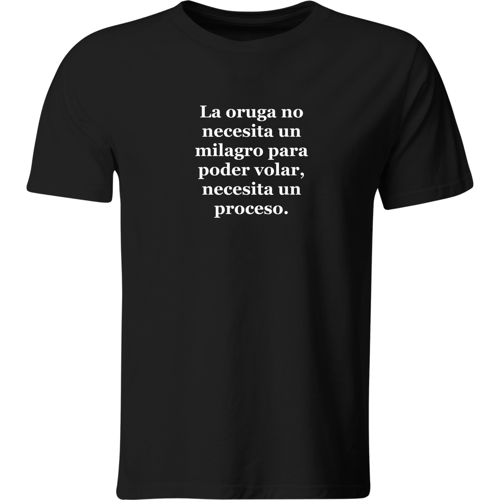 Playera con frase: la oruga no necesita un milagro